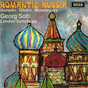Borodin / Glinka / Mussorgsky, Georg Solti, London Symphony - Romantic Russia flac album