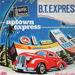 B.T. Express - Uptown Express (Drastic Remix) flac album