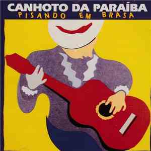 Canhoto Da Paraíba - Pisando Em Brasa flac album
