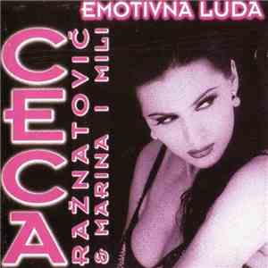 Ceca Ražnatović & Marina I Mili - Emotivna Luda flac album