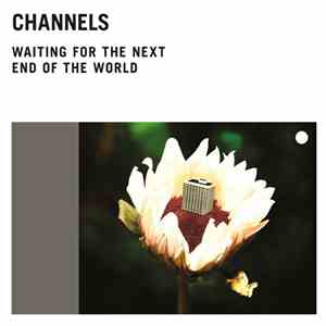 Channels - Waiting For The Next End Of The World flac album