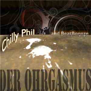 Chilly Phil - Der Ohrgasmus flac album