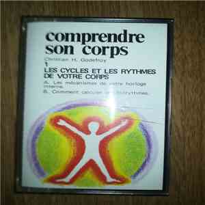 CHRISTIAN H GODEFROY - COMPRENDRE SON CORPS 1 LES CYCLES ET LES RYTHMES DE VOTRE CORPS flac album