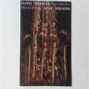 Claude Tissendier Presenting Spike Robinson - Saxomania flac album
