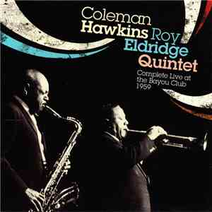 Coleman Hawkins, Roy Eldridge Quintet - Complete Live At The Bayou Club 1959 flac album