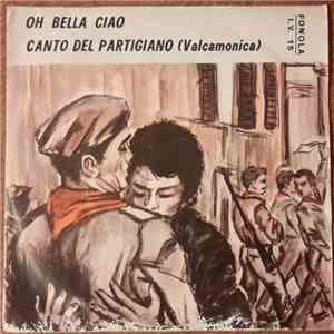 Coro Diretto Dal M.o Tonelleri - Oh Bella Ciao / Canto Del Partigiano (Valcamonica) flac album