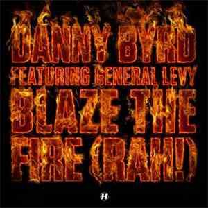 Danny Byrd Feat. General Levy - Blaze The Fire (Rah!) flac album
