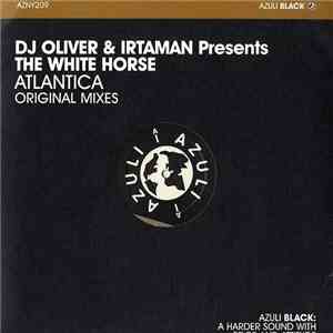 DJ Oliver & Irtaman Presents The White Horse - Atlantica flac album