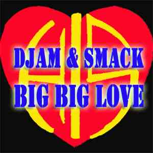 DJAM  & Smack  - Big Big Love flac album