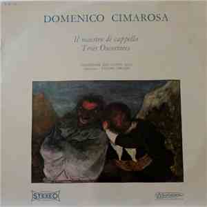 Domenico Cimarosa / Orchestre Des Cento Soli Direction: Ettore Gracis - Il Maistro di Cappella / Trois Ouvertures flac album