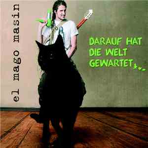El Mago Masin - Darauf Hat Die Welt Gewartet... flac album
