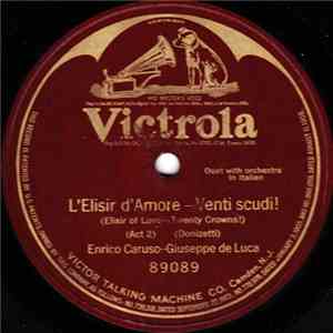 Enrico Caruso - Giuseppe De Luca  - Elisir D'Amore-Venti Scudi! flac album