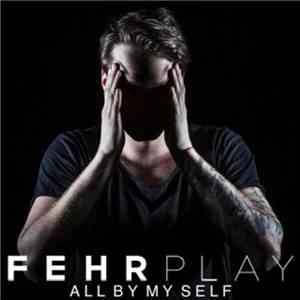 Fehrplay - All By My Self flac album