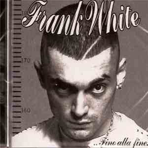 Frank White  - ..Fino Alla Fine.. flac album