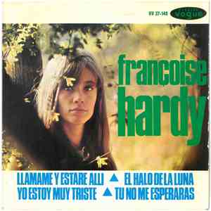 Françoise Hardy - Llamamé Y Estaré Allí / El Halo De La Luna / Yo Estoy Muy Triste / Tu No Me Esperaras flac album