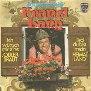 Franzl Lang - Ich Wünsch Mir Eine Jodlerbraut / Tirol du Bist Mein Heimatland flac album