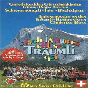 Grindelwalder Gletscherkinder, Schwyzerörgeli-Trio «Bachalpsee» - S Isch Ja Nur Es Chlises Träumli Gsi (Erinnerungen An Den Träumli-Komponisten Christian Boss) flac album