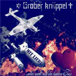 Grober Knüppel - Mit Liebe ...Aber Nicht Auf Die Lockere Tour flac album