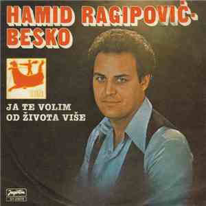 Hamid Ragipović Besko - Ja Te Volim Od Života Više flac album