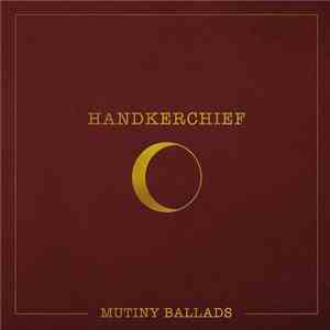 Handkerchief - Mutiny Ballads flac album