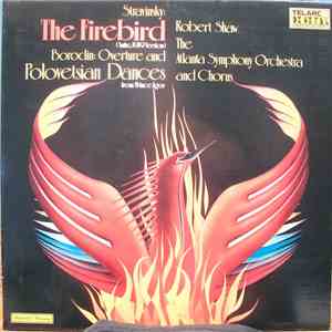 Igor Stravinsky, Alexander Borodin, Robert Shaw, Atlanta Symphony Orchestra And Chorus - The Firebird (Suite, 1919 Version) / Overtures And Polovetsian Dances From Prince Igor flac album