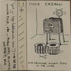Inca Eyeball - Our Drummer Always Plays In The Nude flac album