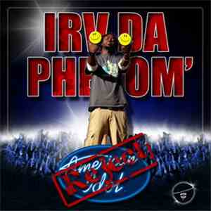Irv Da Phenom - American Idol Reject! flac album