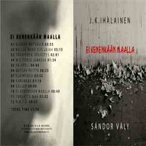 J. K. Ihalainen And Sándor Vály - Ei Kenenkään Maalla flac album