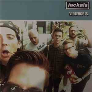 Jackals - Violence Is... flac album