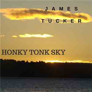 James D. M. Tucker - Honky Tonk Sky flac album