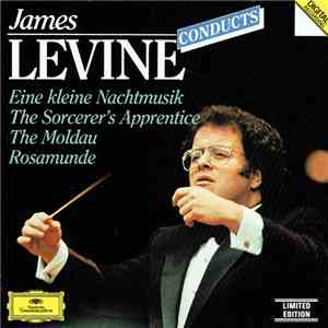 James Levine  - James Levine Conducts Eine Kleine Nachtmusik / The Sorcerer's Apprentice / The Moldau / Rosamunde flac album
