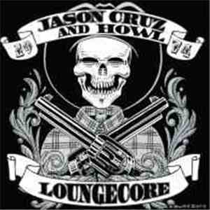 Jason Cruz And Howl - Loungecore flac album