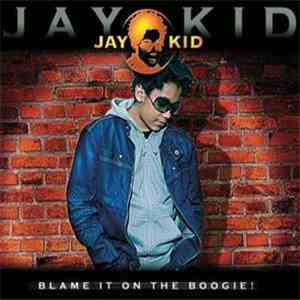 Jay-Kid - Blame It On The Boogie flac album