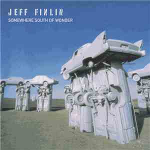 Jeff Finlin - Somewhere South Of Wonder flac album