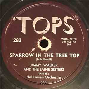 Jimmy Walker  And The Laine Sisters With The Hal Lomen Orchestra / Jimmy Walker  And The Toppers  With The Hal Lomen Orchestra - Sparrow In The Tree Top / Let Me In flac album