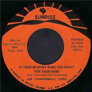 Joe "Cannonball" Lewis - Is Your Wedding Band Too Heavy For Your Hand flac album