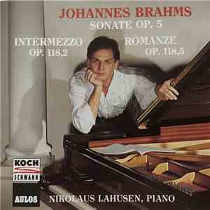 Johannes Brahms - Nikolaus Lahusen - Sonate Op.5 / Intermezzo Op. 118,2 / Romanze Op. 118,5 flac album