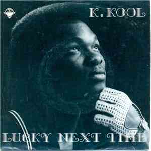 K. Kool  - Lucky Next Time flac album