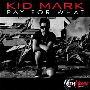 Kid Mark - Pay For What flac album