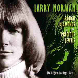 Larry Norman - Rough Diamonds, Precious Jewels - The Belfast Bootlegs flac album