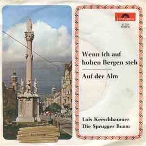 Lois Kerschbaumer / Die Sprugger Buam - Wenn Ich Auf Hohen Bergen Steh / Auf Der Alm flac album