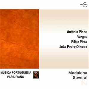 Madalena Soveral, António Pinho Vargas, Filipe Pires, João Pedro Oliveira, João Rafael - Música Portuguesa Para Piano flac album