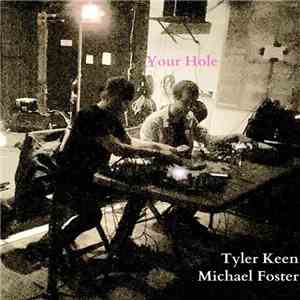 Michael Foster , Tyler Keen - Your Hole flac album