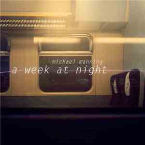 Michael Manning - A Week At Night flac album