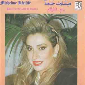 ميشلين خليفة = Micheline Kalife - سلام ... فى أرض الحلم = Peace In The Land Of Dreams flac album