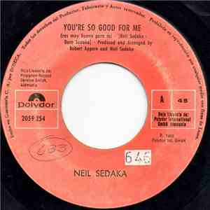 Neil Sedaka - You're So Good For Me = Eres Muy Buena Para Mí / Should've Never Let You Go = Nunca Debí Dejarte Ir flac album