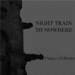 Night Train To Nowhere - Dance Of Horns flac album