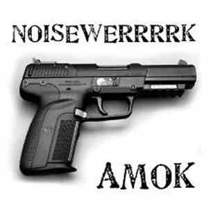 Noisewerrrrk - Amok flac album