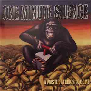 One Minute Silence - A Waste Of Things To Come flac album
