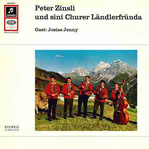 Peter Zinsli Und Sini Churer Ländlerfründa Gast Josias Jenny - Peter Zinsli Und Sini Churer Ländlerfründa, Gast: Josias Jenny flac album
